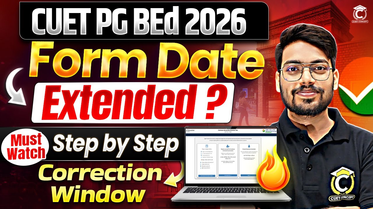 CUET 2026 PG BEd Form Date Extended ? | CUET PG Correction Window Open ? | CEUT PG BEd 2026