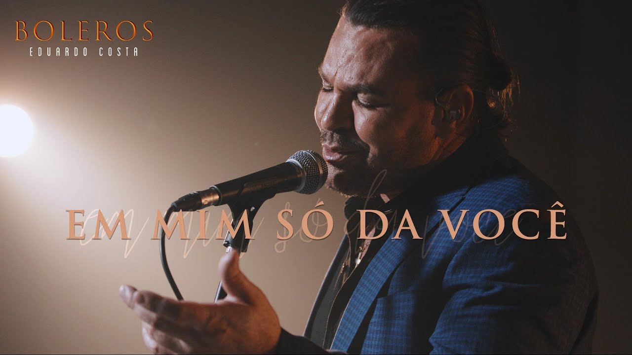 EM MIM SÓ DA VOCÊ | Eduardo Costa