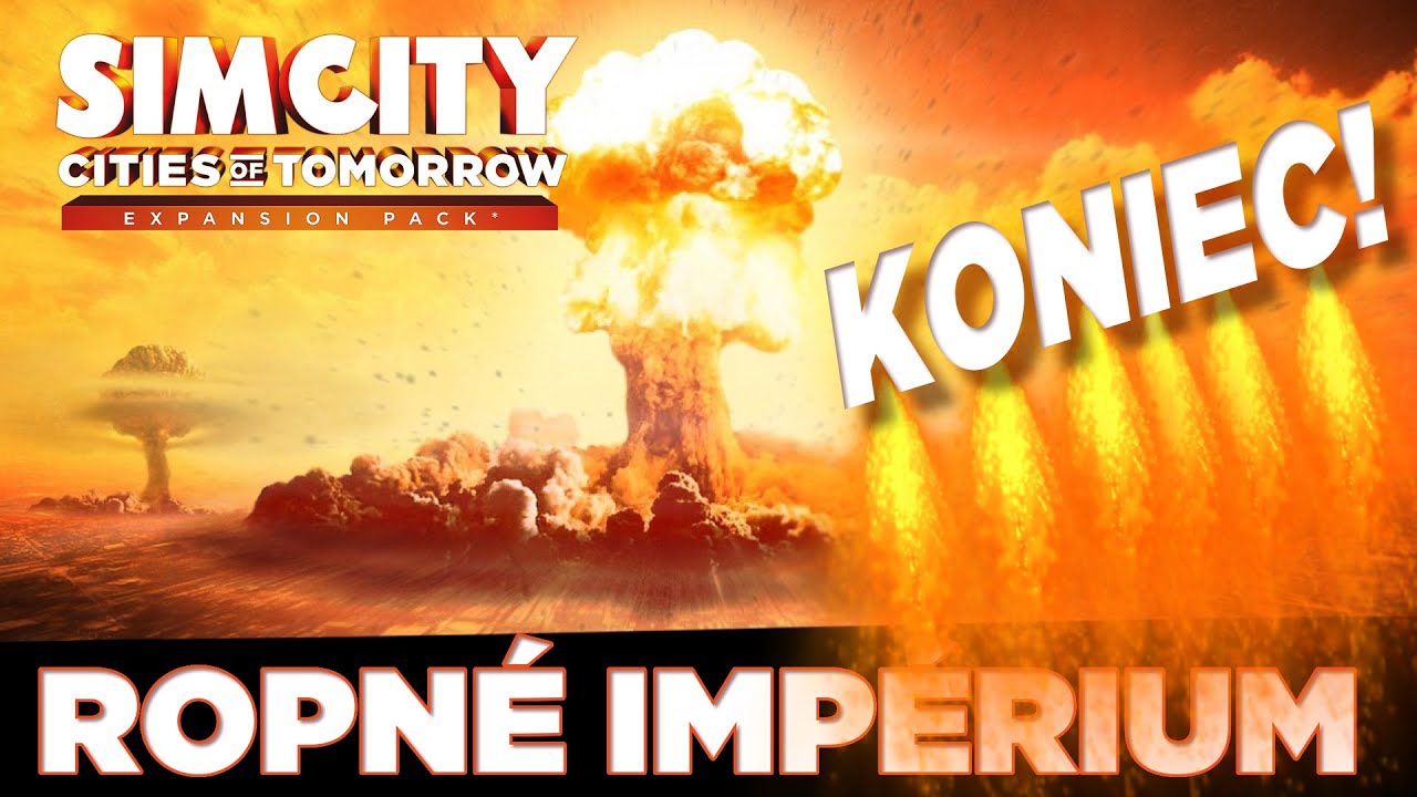 BOMBASTICKÝ KONIEC! - SIM CITY ♦ ROPNÉ IMPÉRIUM │ END