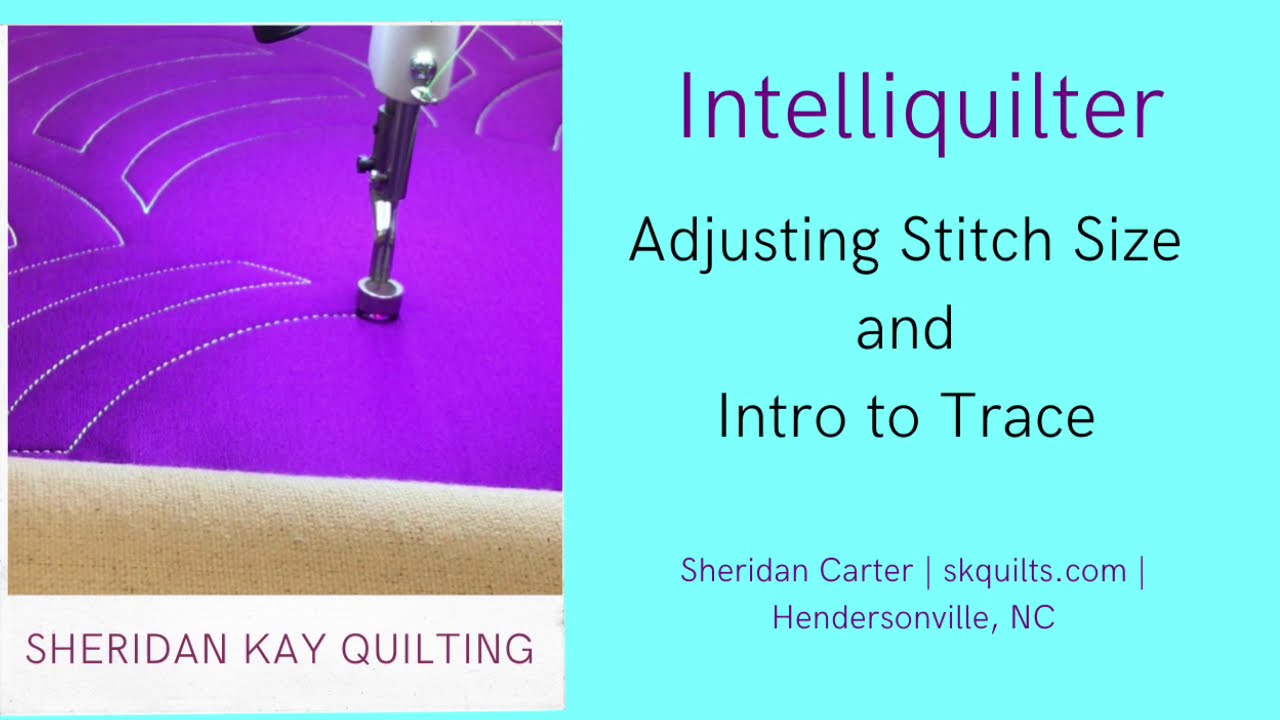 Intelliquilter Tutorial on Adjusting Stitch Size and using Trace function