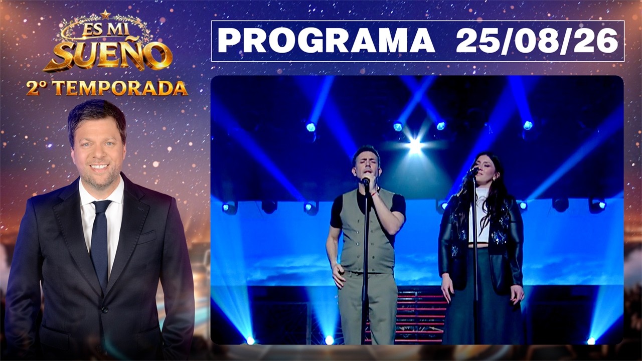 ES MI SUE&Ntilde;O - Programa 25/08/26