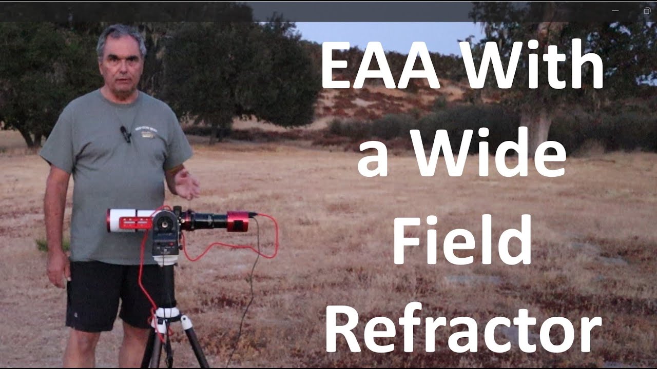 Electronically Assisted Astronomy (EAA) with a Wide Field Refractor