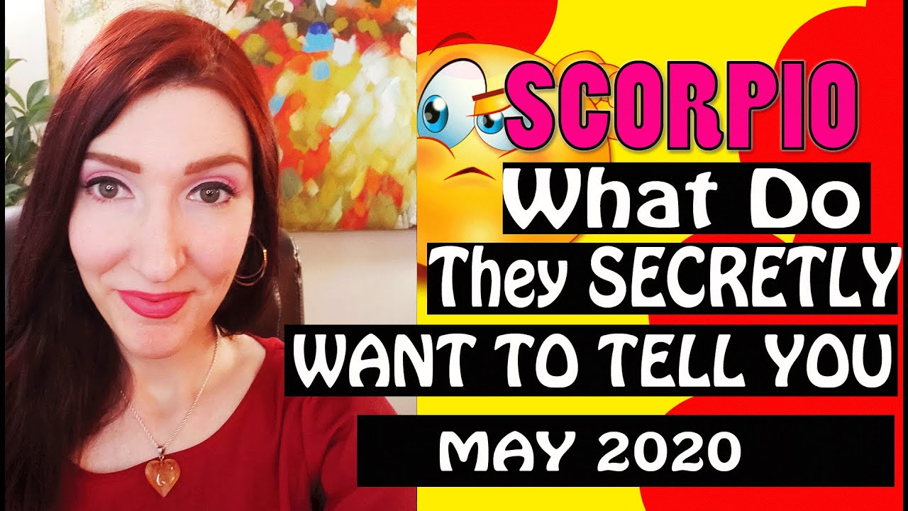 SCORPIO, WHAT DO THEY SECRETLY WANT TO TELL YOU!!! May 2020 SPY ON THEM LOVE READINGS