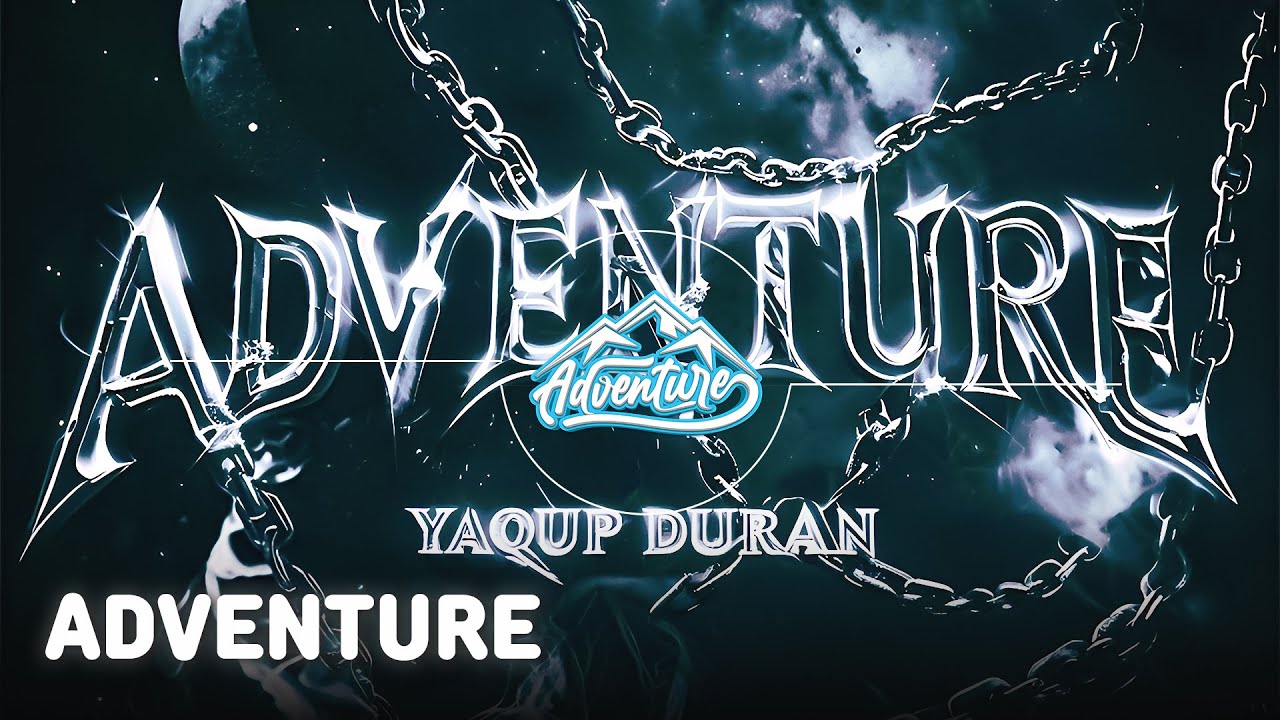 YAQUP DURAN - ADVENTURE (Slowed)