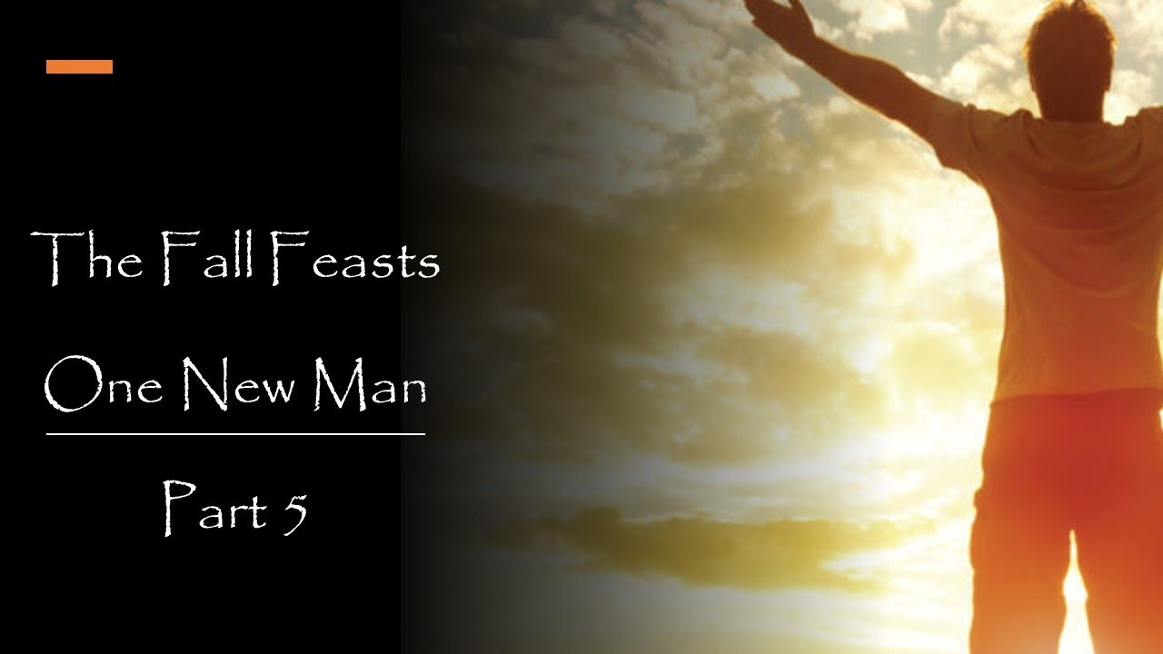 The Fall Feasts and the One New Man - Part 5
