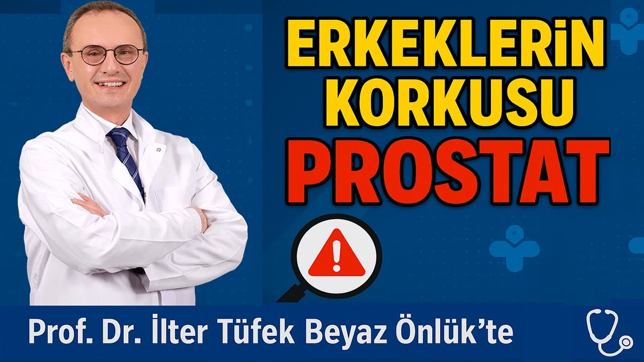 Erkeklerin Korkusu, Prostat. Prof Dr. İlter Tüfek Beyaz Önlük'te