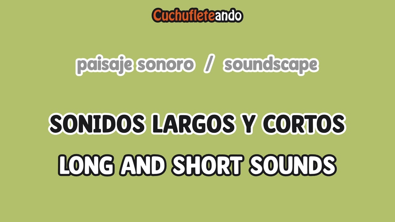 SONIDOS LARGOS Y CORTOS / LONG AND SHORT SOUNDS