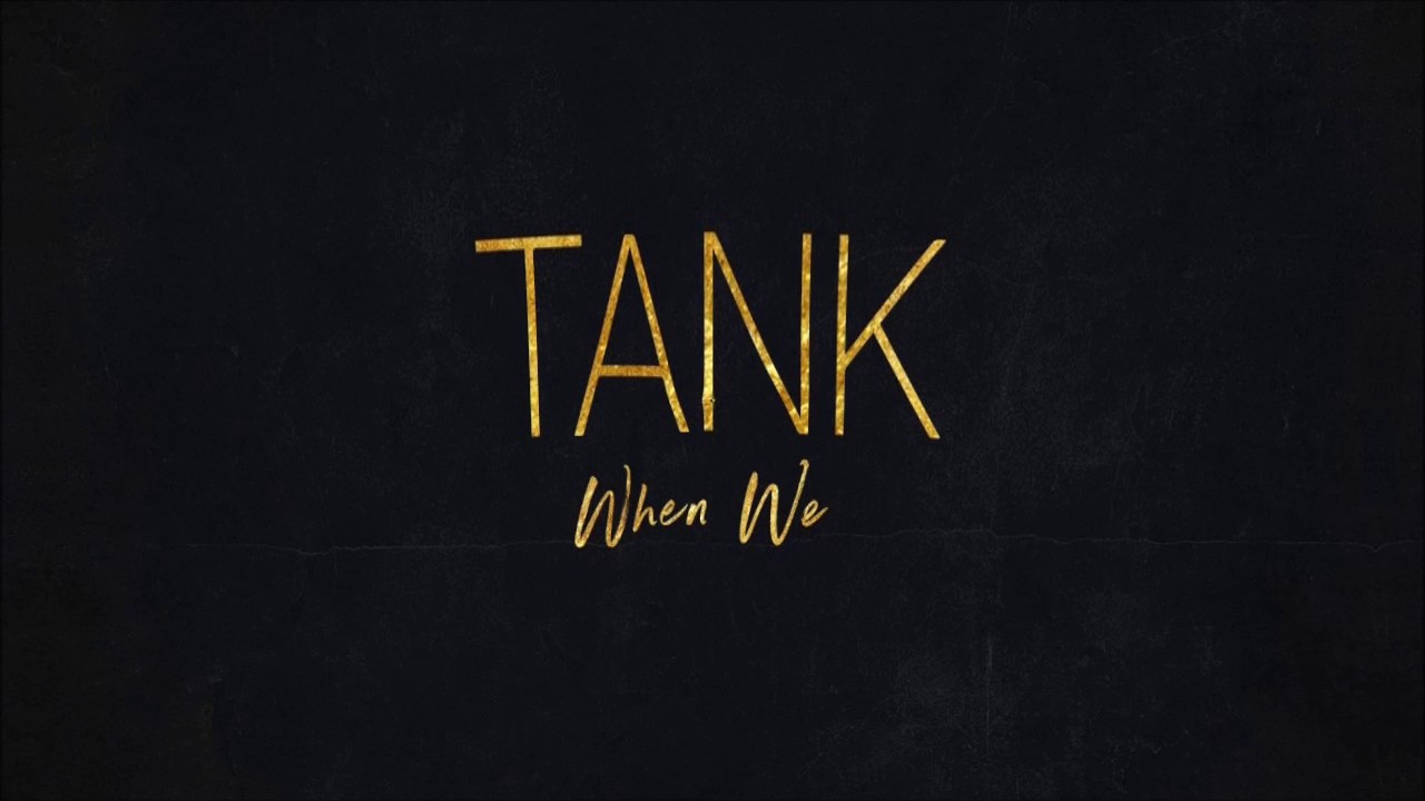 Return II Love ♪: Tank   When We - (Explicit)