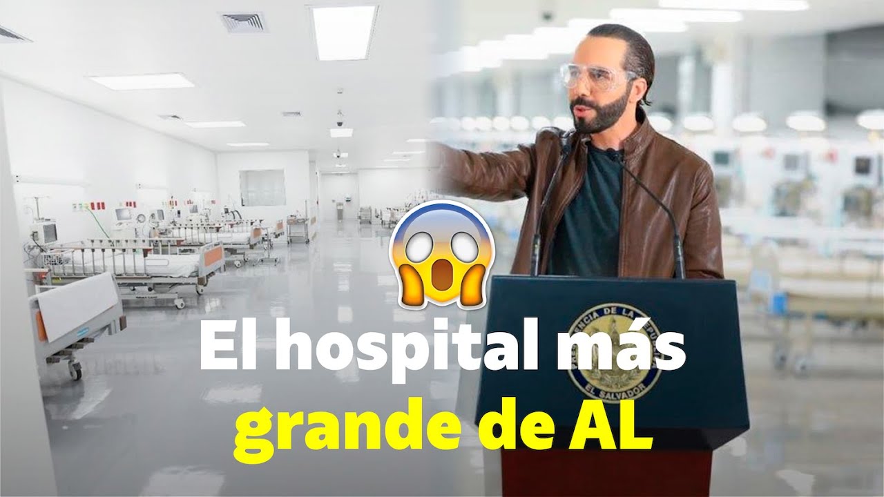 ¡GRANDEZA! El Salvador muestra su grandeza construyendo el hospital más grande en América Latina