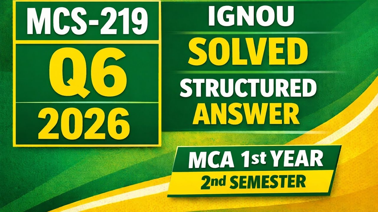 MCS-219 Assignment 2026 Q6 | MCA 1st Year 2nd Semester IGNOU | Structured & Explained Answer
