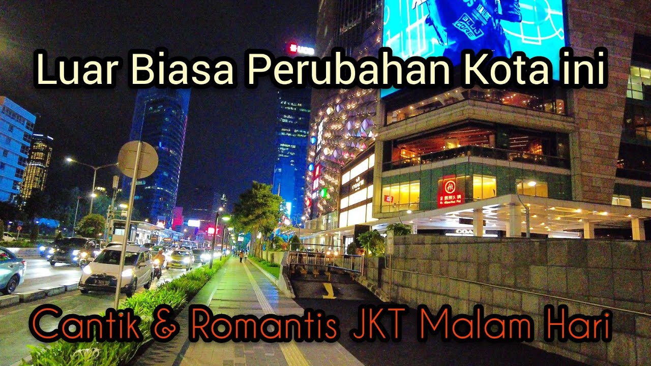 LUAR BIASA PERUBAHAN KOTA INI ~ CANTIK DAN ROMANTIS JAKARTA DI MALAM HARI
