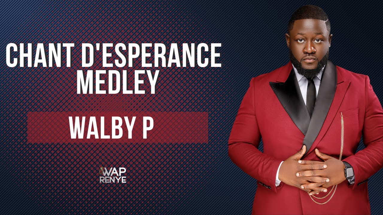 Chant D'esperance Medley | Walby P | The Wap Renye Experience