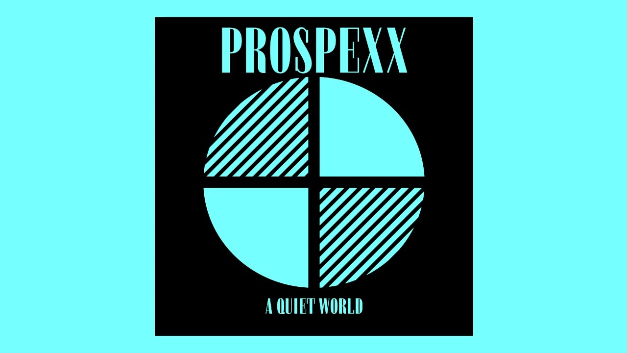 PROSPEXX - A Quiet World MLP (2021)