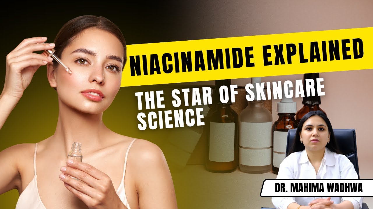 Niacinamide – The Most Talked About Skincare Ingredient on Instagram! | Dr Mahima Wadhwa |