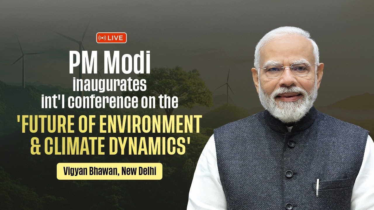 PM Shri Narendra Modi inaugurates int'l conference on the 'Future of Environment & Climate Dynamics'