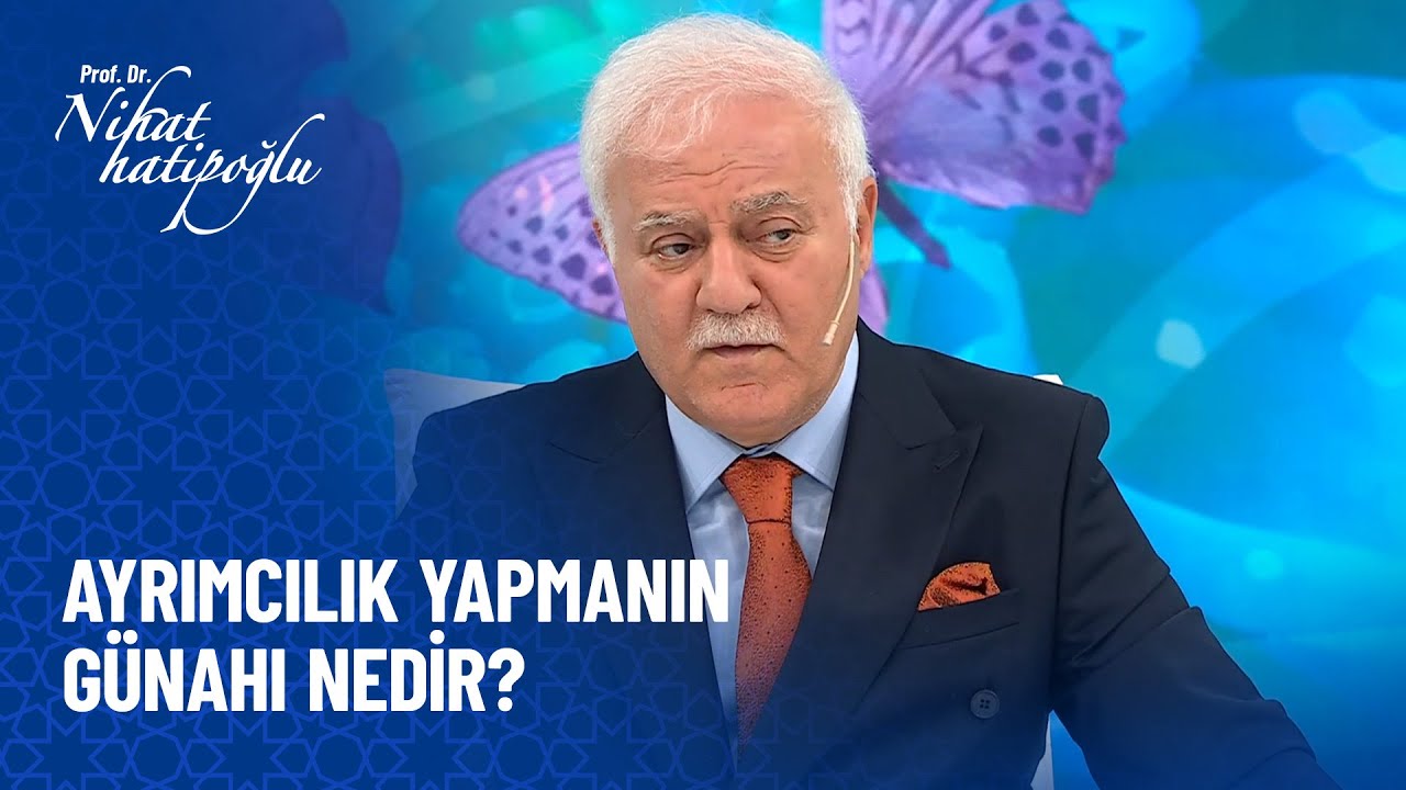 Babam evlatları arasında ayrımcılık yapıyor! - Nihat Hatipoğlu Sorularınızı Cevaplıyor 451. Bölüm