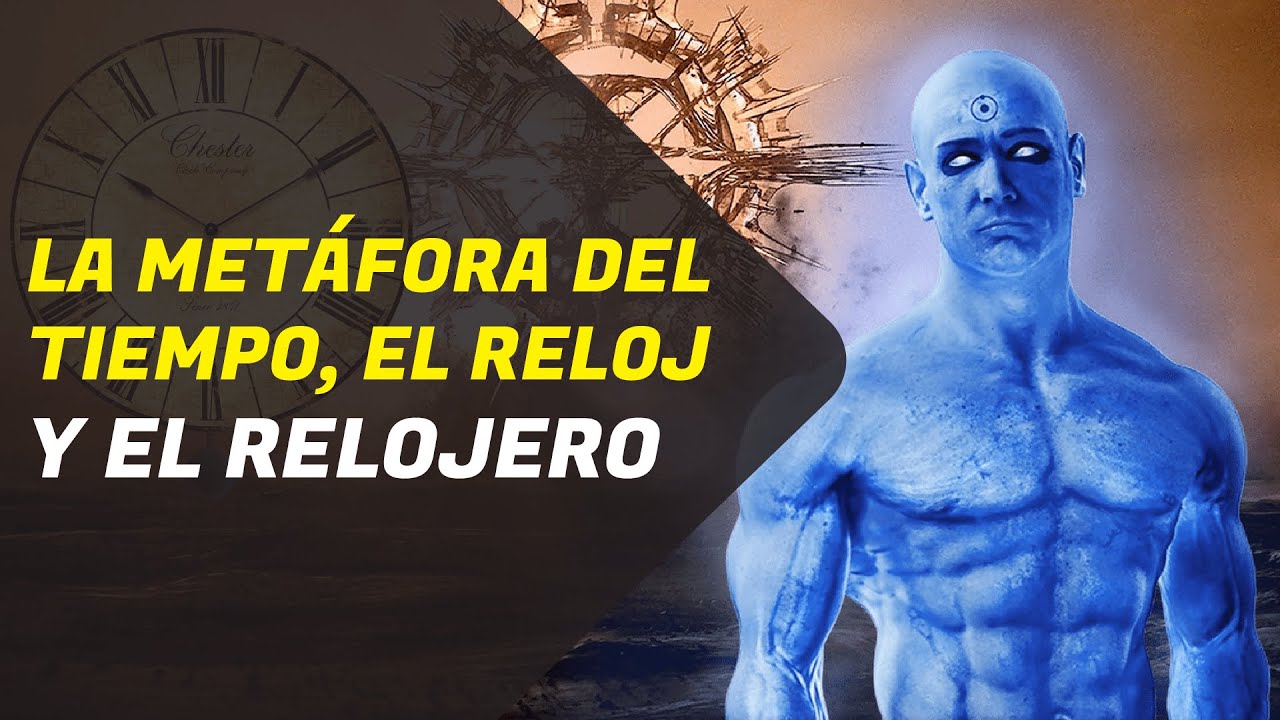 SIGNIFICADO OCULTO: Watchmen, la Metáfora del Tiempo, el Reloj y el Relojero. (RE-SUBIDO)