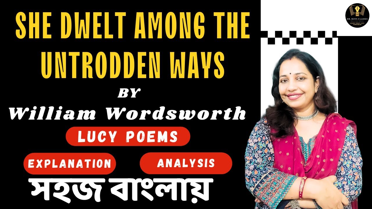 She dwelt among the untrodden ways | William Wordsworth | Lucy Poems | Explanation in Bangla