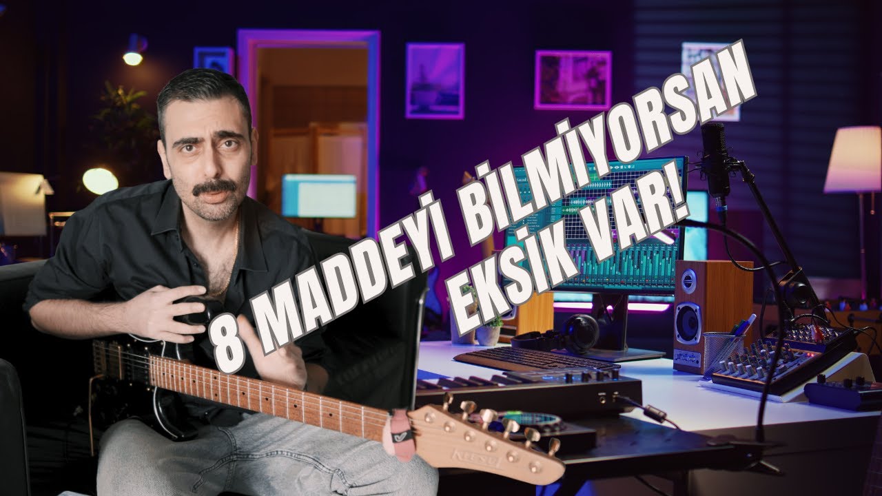Gitar Çalıp Bu 8 Maddeyi Bilmiyorsan Eksiklerin Var