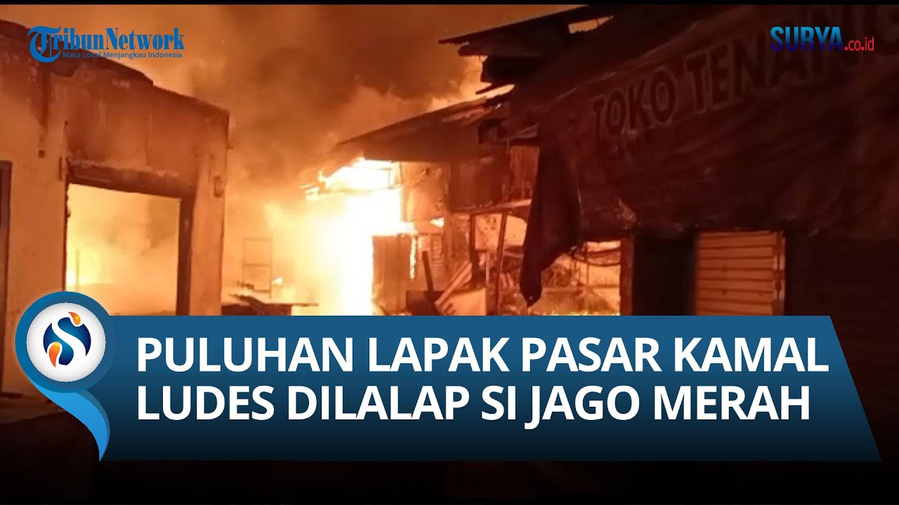 KEBARAKAN PASAR KAMAL BANGKALAN, PULUHAN LAPAK LUDES DILALAP SI JAGO MERAH