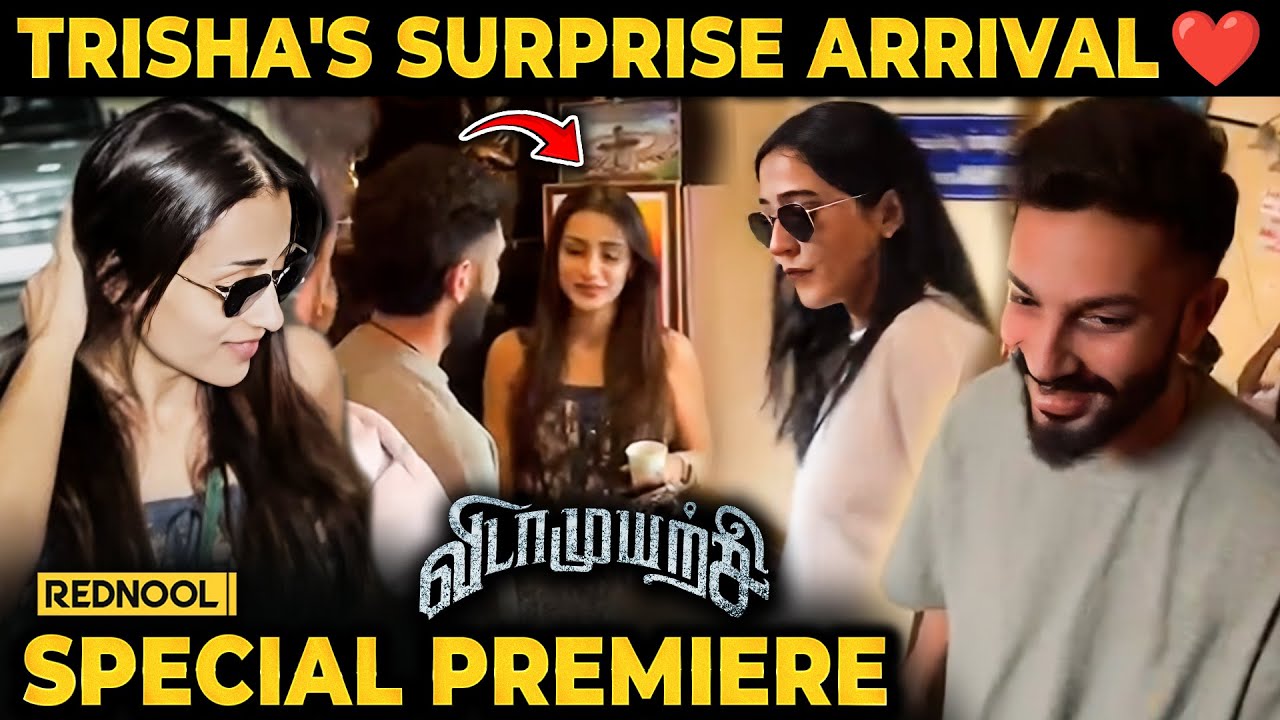 Trisha & Regina's Surprise Entry 💥- Vidaamuyarchi Team | Ajith Kumar, Magizh Thirumeni | FDFS Review