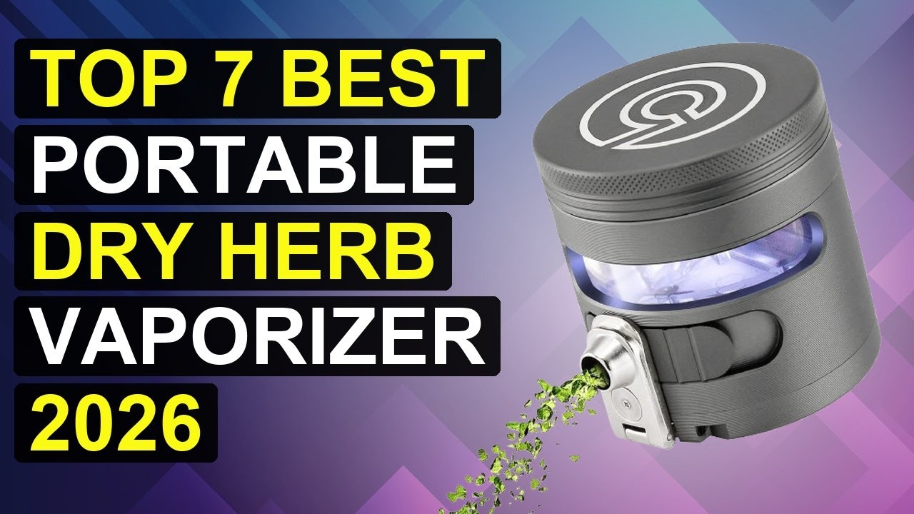 Top 7 Best Portable Dry Herb Vaporizer 2026 | Top-Rated Portable Dry Herb Vaporizer