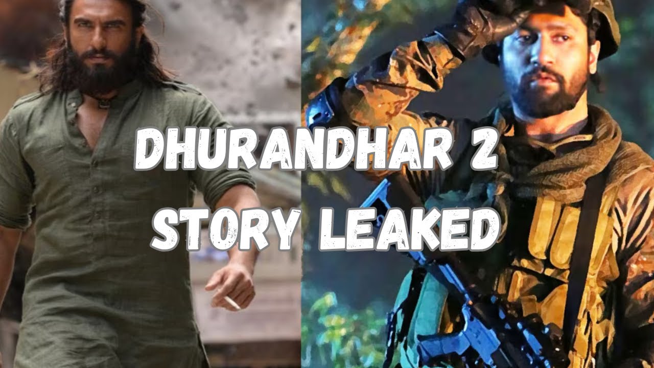 Dhurandhar 2 leaked storyline