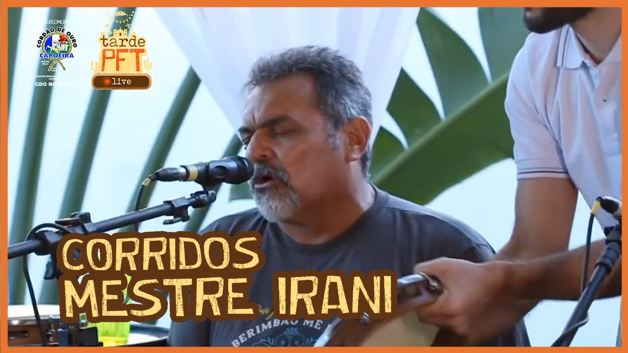 Corridos - Mestre Irani - Tarde PFT live