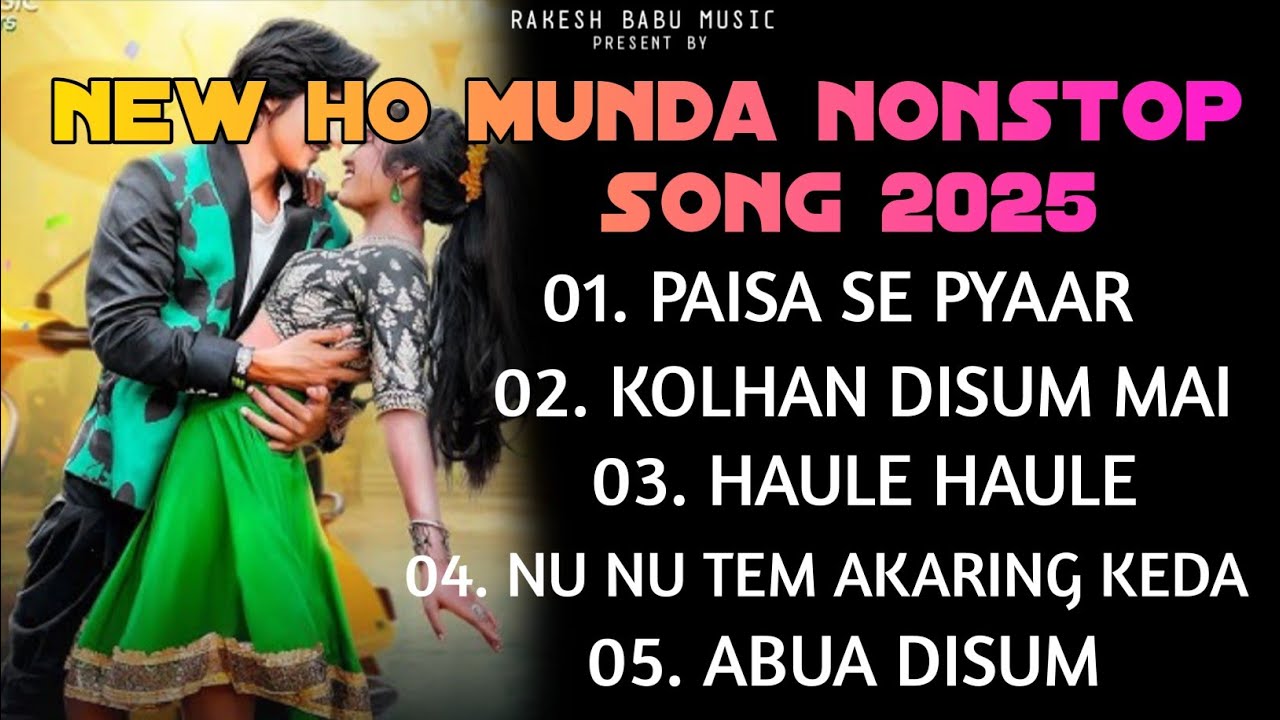 New ho munda nonstop song 2025 || Rakesh Babu music || kolhan disum mai, Paisa se pyaar