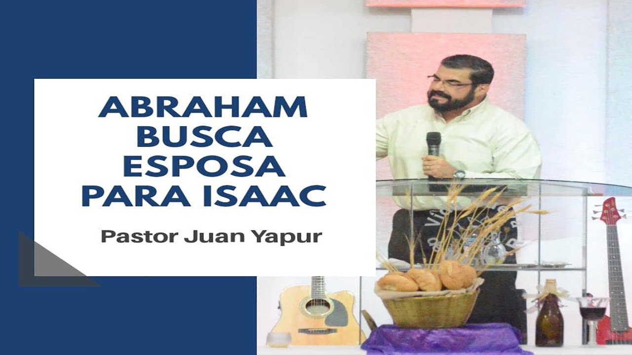 Abraham busca esposa para Isaac | Pastor Juan Yapur