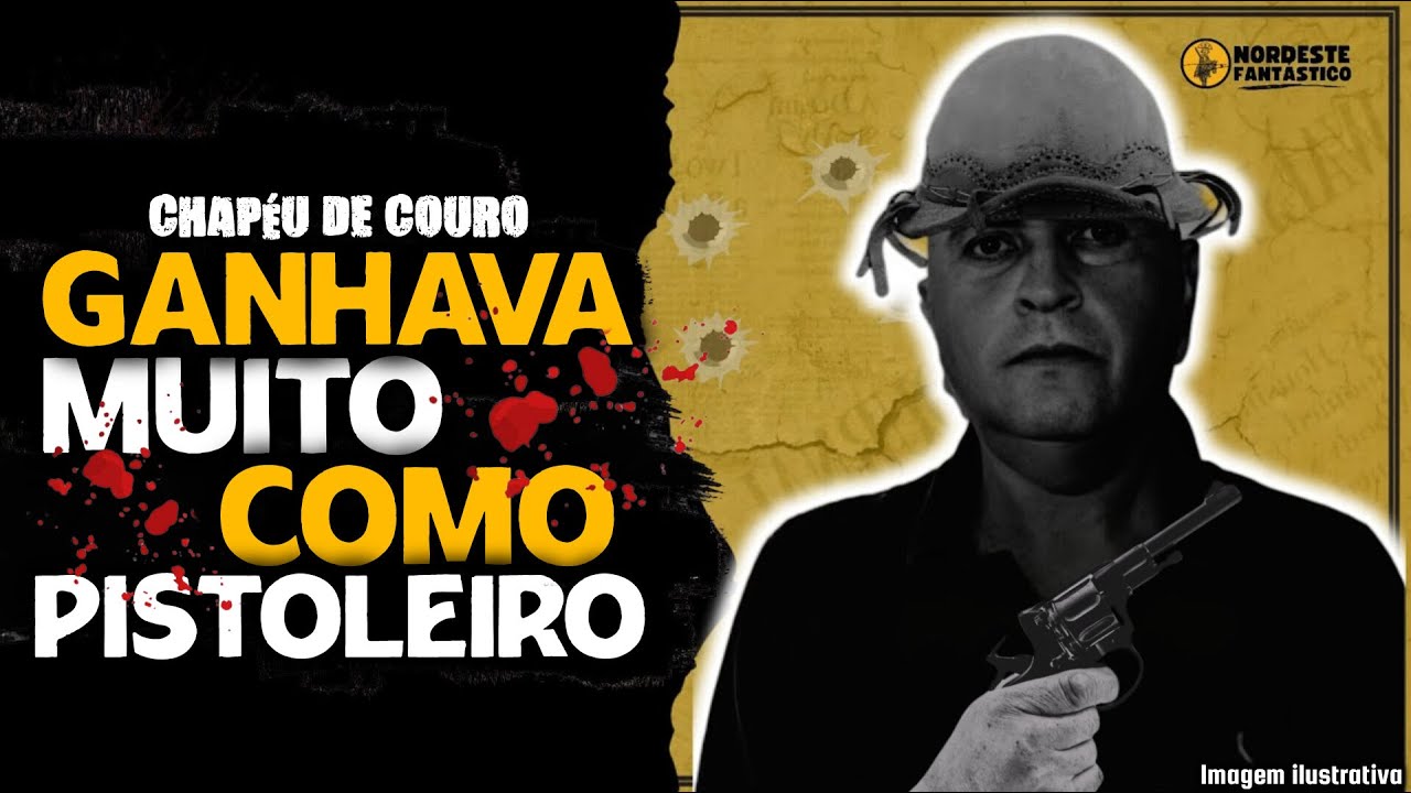 Chap&eacute;u de Couro: O Pistoleiro que Cobrava Fortunas Para Matar
