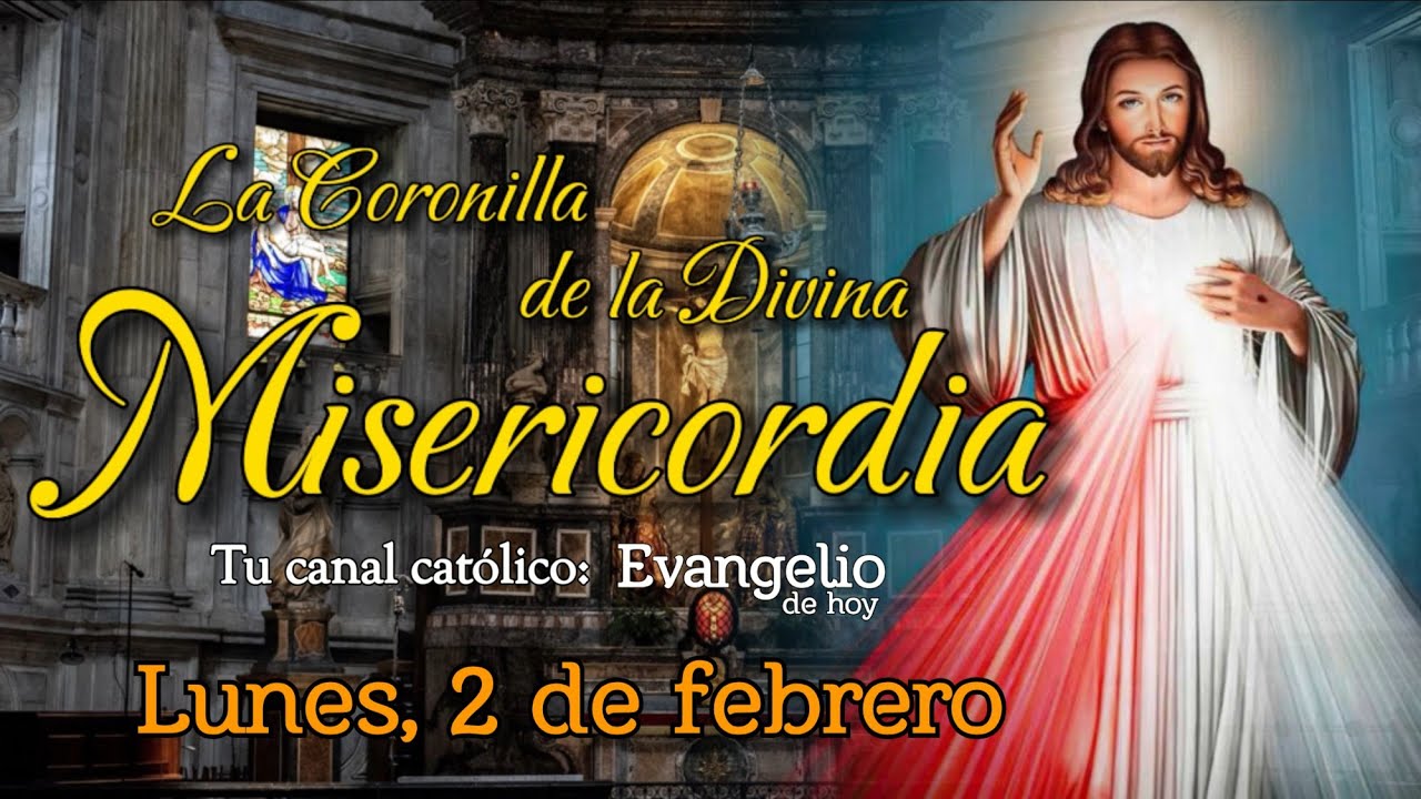 CORONILLA DE LA DIVINA MISERICORDIA, LUNES 2 DE FEBRERO 2026.