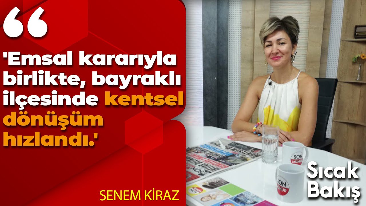 'Emsal kararıyla birlikte, bayraklı ilçesinde kentsel dönüşüm hızlandı.'   / Senem Kiraz