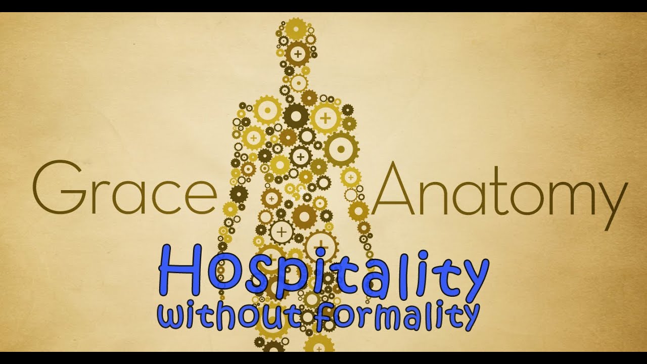 Grace Anatomy: Hospitality Without Formality
