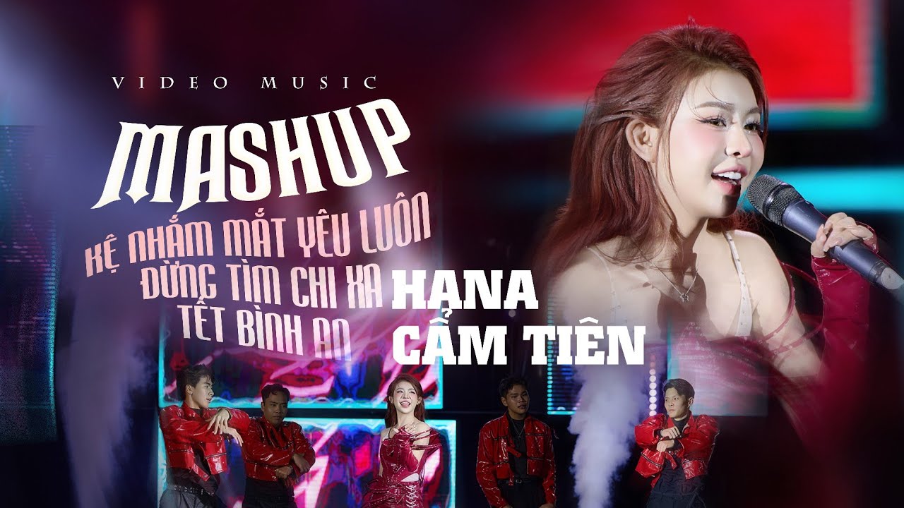MASHUP KỆ NHẮM MẮT YÊU LUÔN x ĐỪNG TÌM CHI XA x TẾT BÌNH AN | HANA CẨM TIÊN