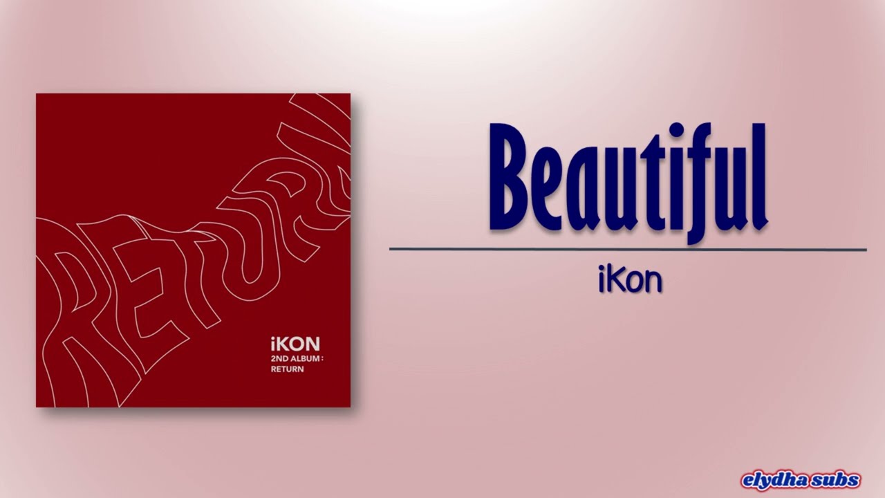 iKON – BEAUTIFUL [Rom|Eng Lyric]