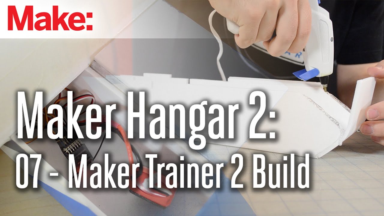 Maker Hangar 2: 07 - Maker Trainer 2 Build