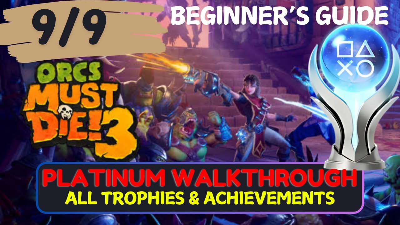 Прохождение Orcs Must Die 3 Platinum — все трофеи и достижения. Руководство для новичков: 9/9