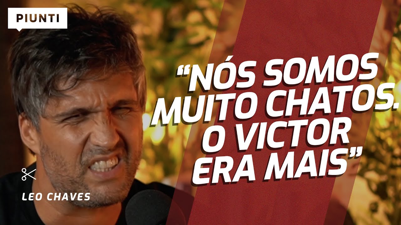 VICTOR E LEO ERAM DIF&Iacute;CEIS? | Piunti entrevista Leo Chaves