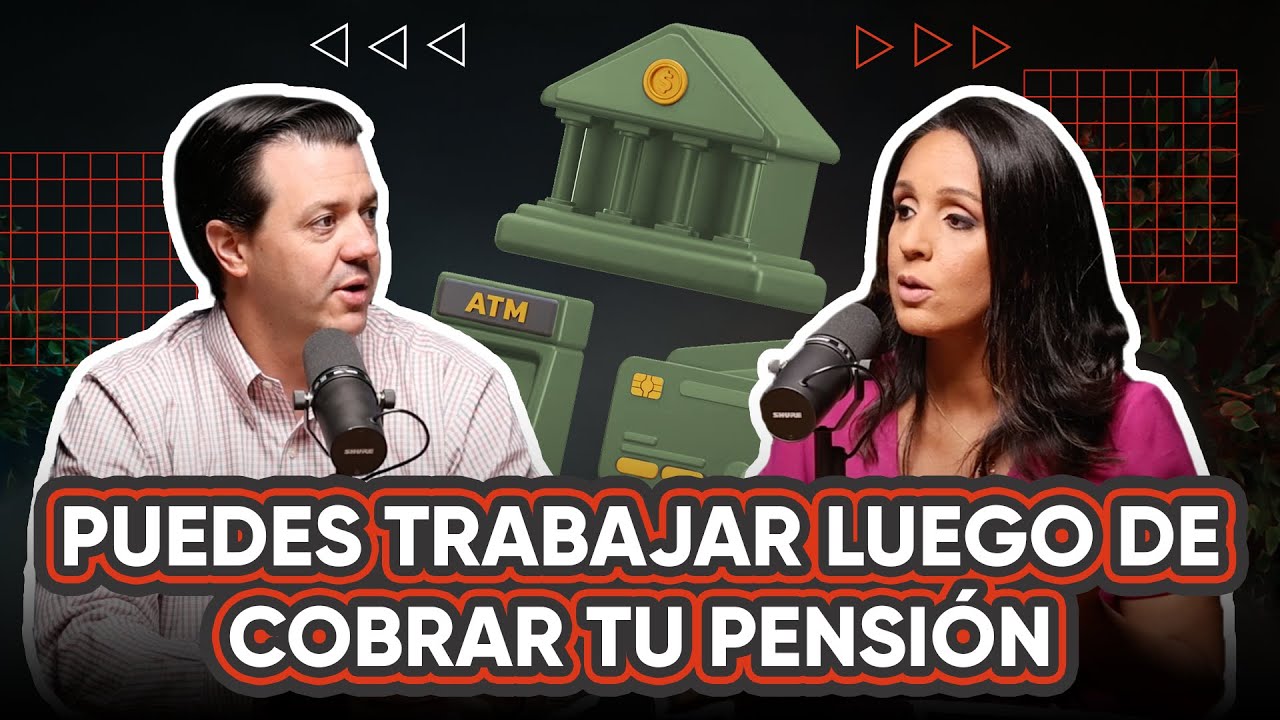 PUEDES TRABAJAR LUEGO DE COBRAR TU PENSIÓN