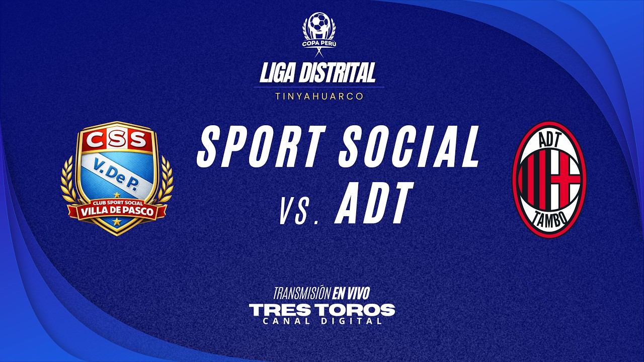 🔵 SPORT SOCIAL 🆚 ADT TAMBO 🔴 | COPA PERÚ 2026 - ETAPA DISTRITAL |
