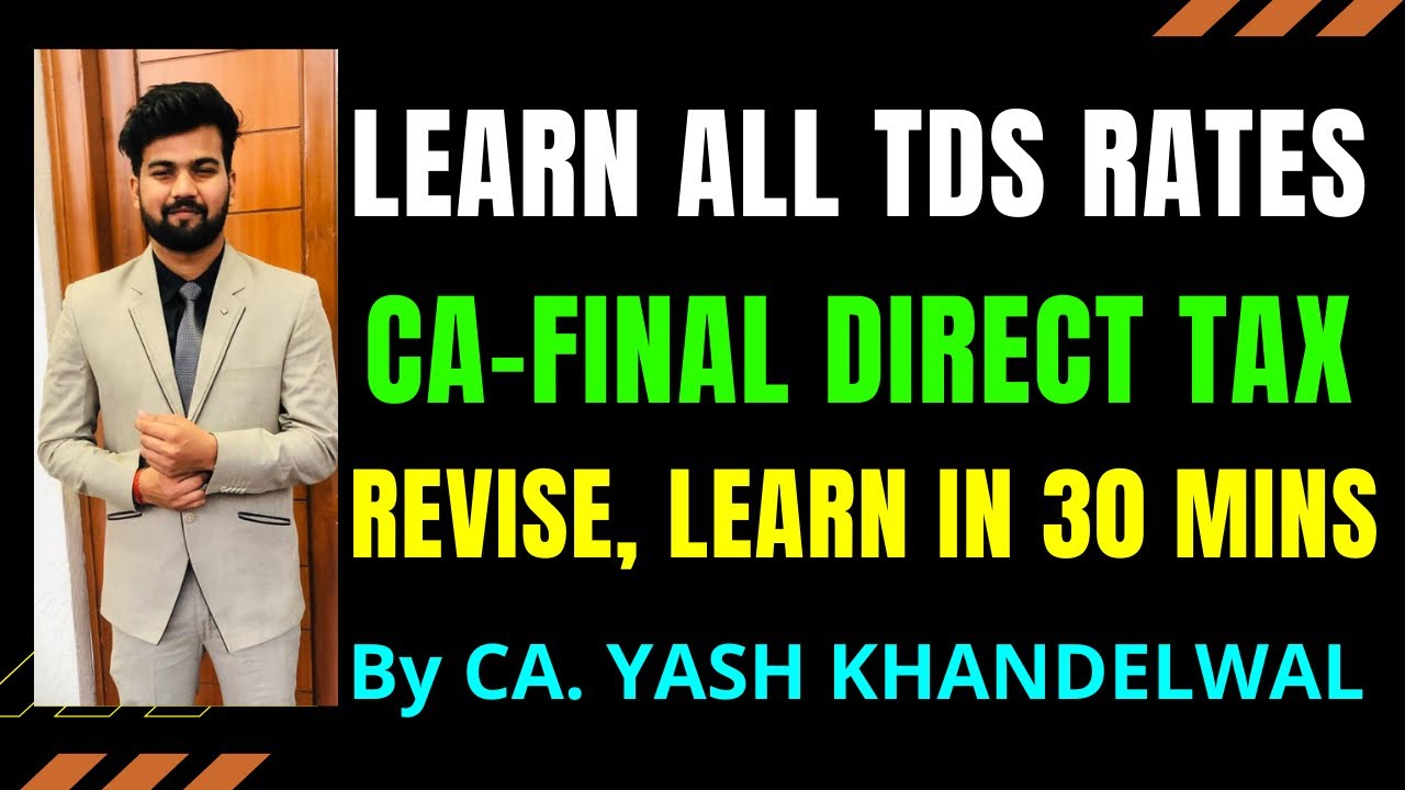 LEARN ALL TDS RATES FOR MAY 21| TDS RATES AND SECTIONS IN 30 MINS| CA-FINAL DIRECT TAX REVISION