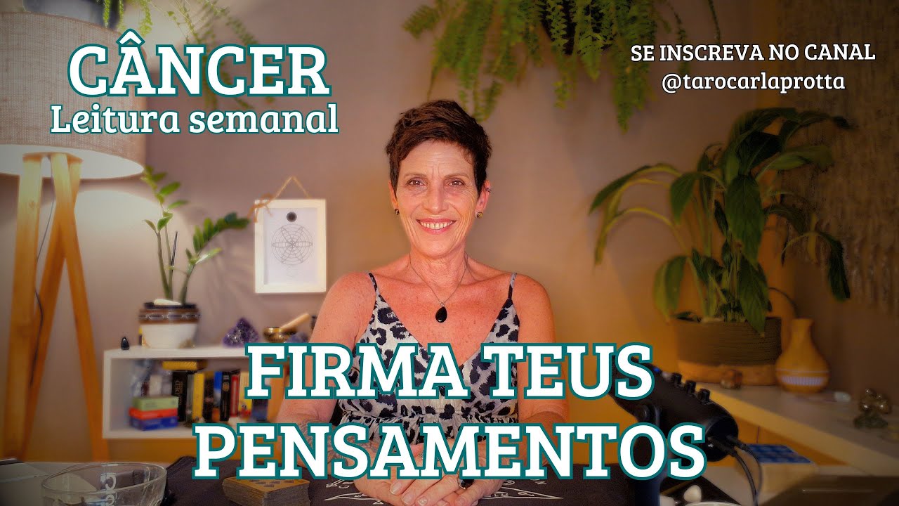 CÂNCER ♋️ LEITURA SEMANAL, FIRMA TEUS PENSAMENTOS