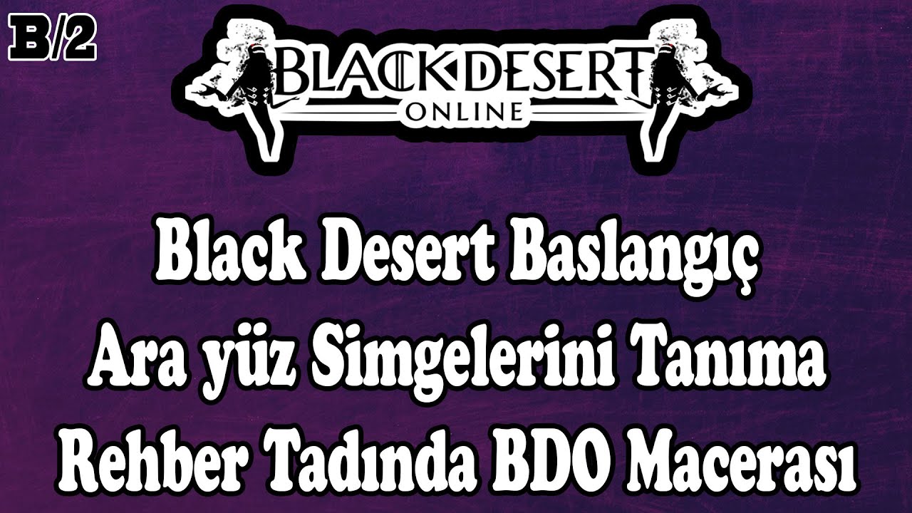 Black Desert - Yeni Başlayanlar - Ara yüz simgelerini tanıma - Rehber - Hortkuluk - Bölüm - 2 BDO