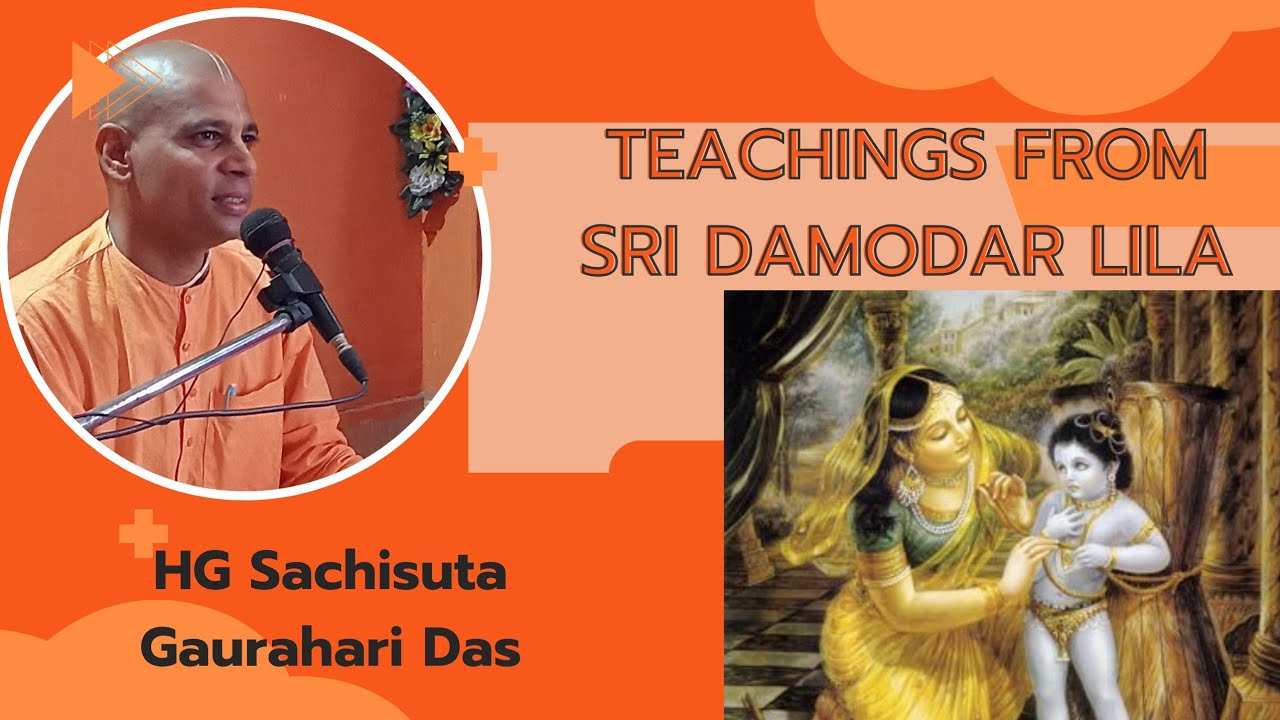 Teachings from Sri Damodar lila HG Sachisuta Gaurahari Das 