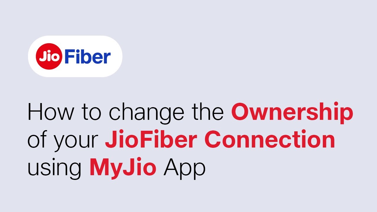 How to change the ownership of your JioFiber connection using MyJio app