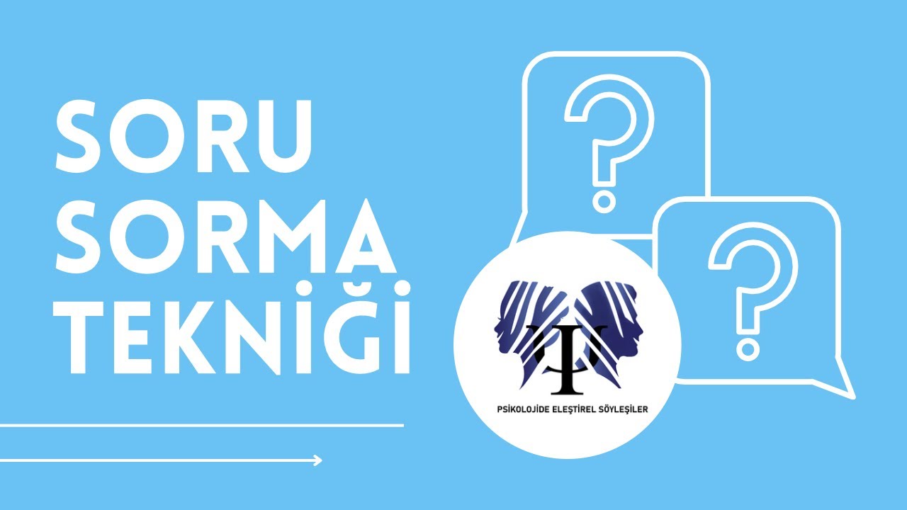 Soru Sorma Tekniği| Bireyle Psikolojik Danışma Uygulamaları