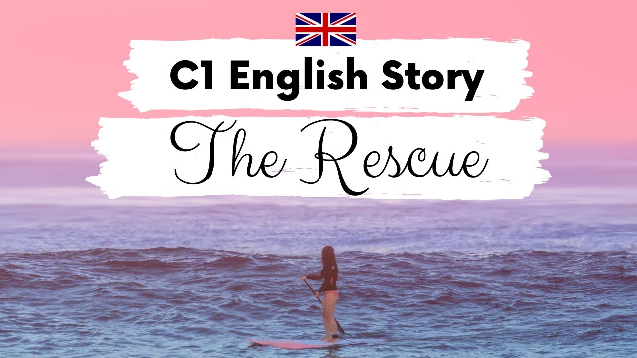 АНГЛИЙСКАЯ ИСТОРИЯ ДЛЯ ПРОДВИНУТОГО УРОВНЯ 🌊 Спасение 🛥️ C1 | Уровень 5 | БРИТАНСКИЙ АНГЛИЙСКИЙ С...