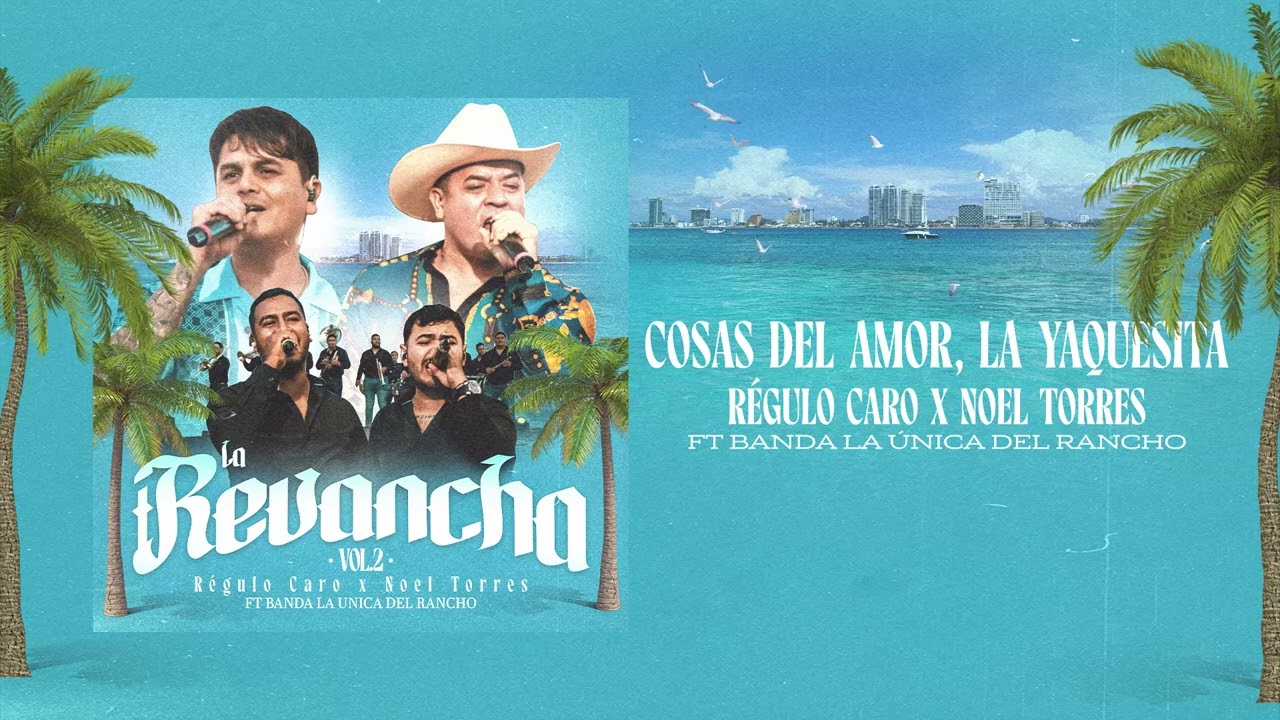 Régulo Caro x Noel Torres x Banda La Única Del Rancho - Cosas Del Amor,   La Yaquesita [AUDIO]