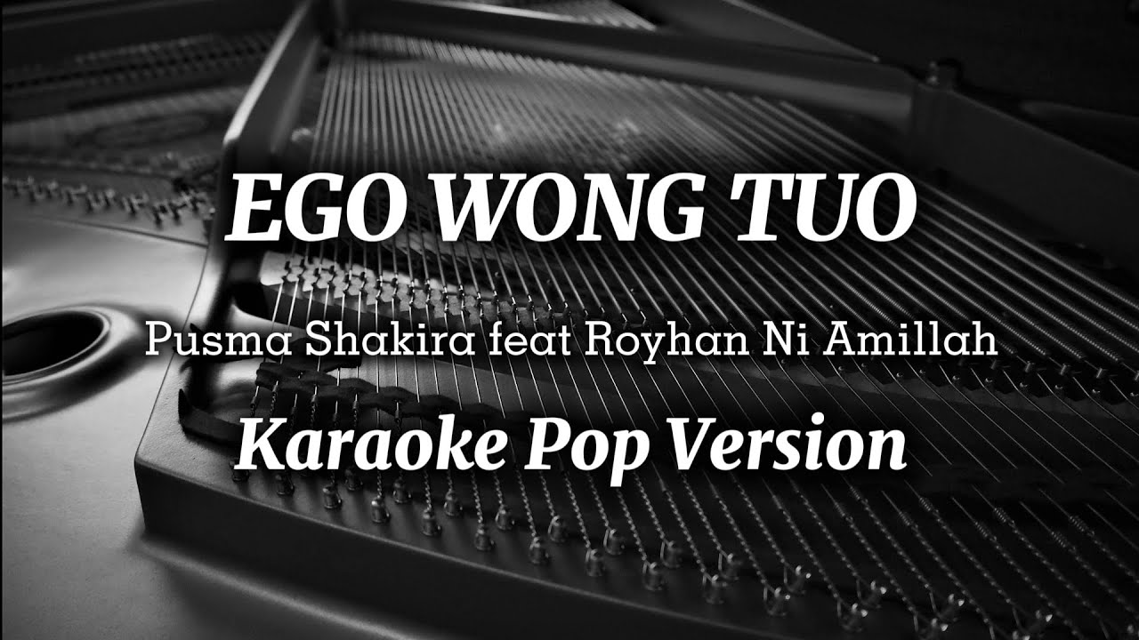 Ego Wong Tuo - Pusma Shakira feat Royhan Ni Amillah / Karaoke Pop Version